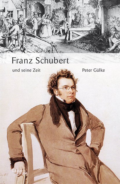 Große Komponisten und ihre Zeit. Franz Schubert und seine Zeit - Peter Gülke