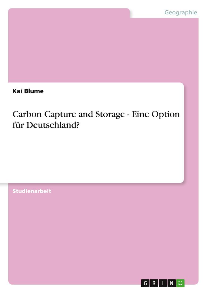 Carbon Capture and Storage - Eine Option für Deutschland? als Taschenbuch von Kai Blume - GRIN Verlag