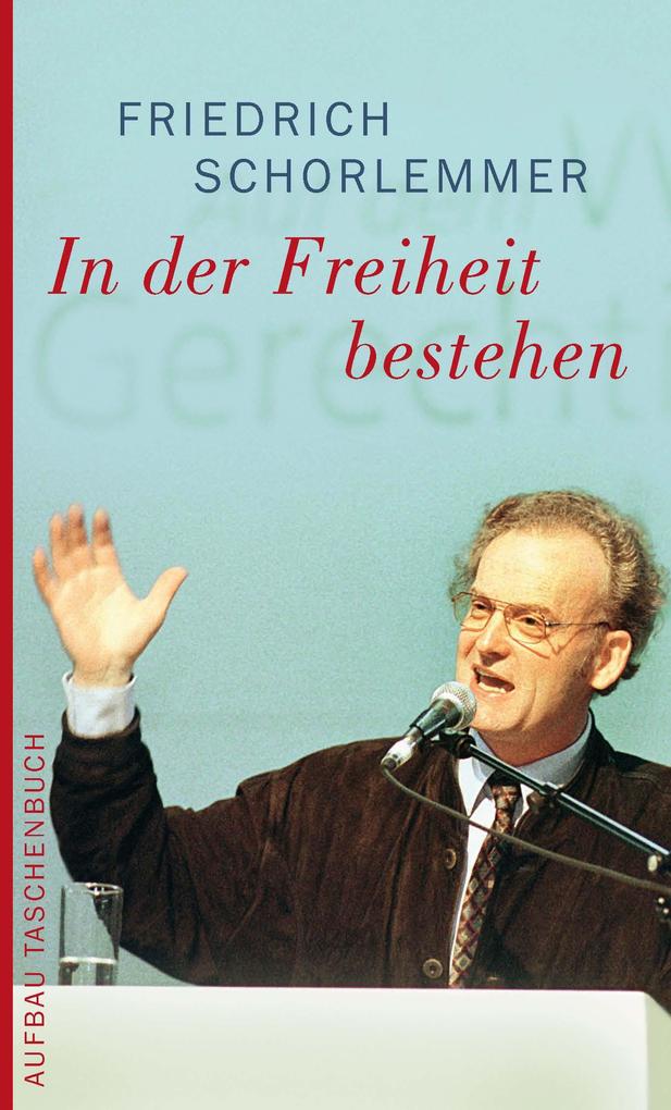 In der Freiheit bestehen - Friedrich Schorlemmer