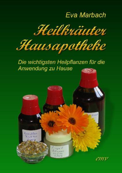 Heilkräuter Hausapotheke - Eva Marbach