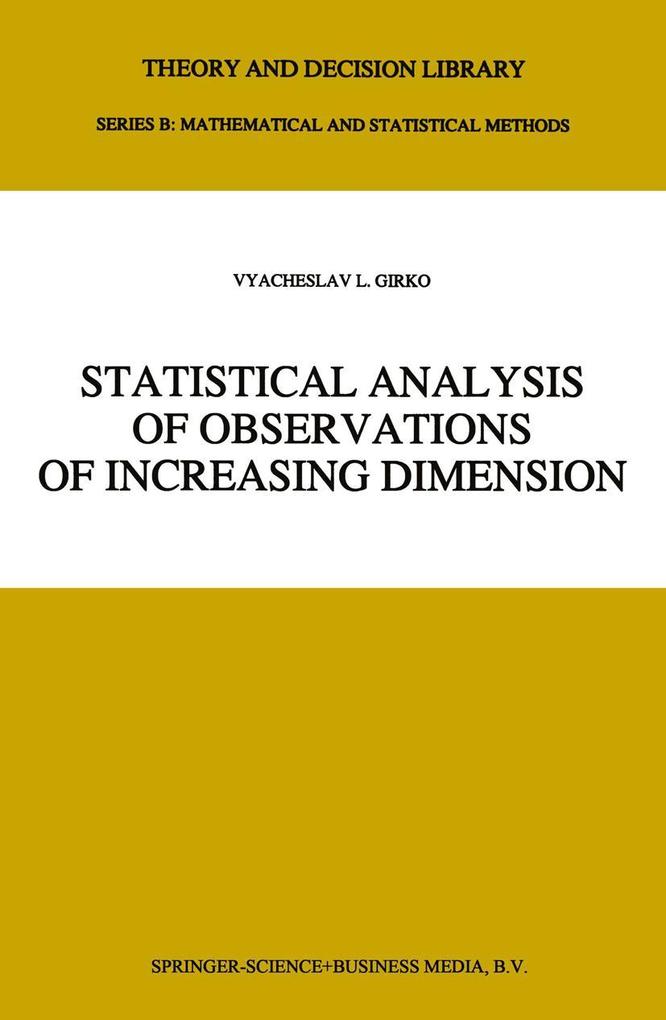 Statistical Analysis of Observations of Increasing Dimension als Buch von V. L. Girko - Springer Netherlands