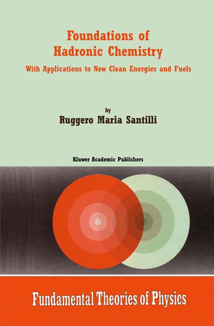 Foundations of Hadronic Chemistry als Buch von R. M. Santilli - Springer Netherlands