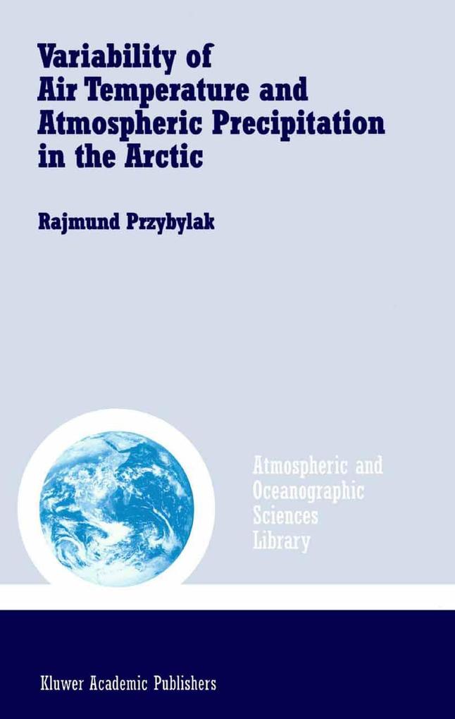 Variability of Air Temperature and Atmospheric Precipitation in the Arctic als Buch von Rajmund Przybylak - Springer Netherlands