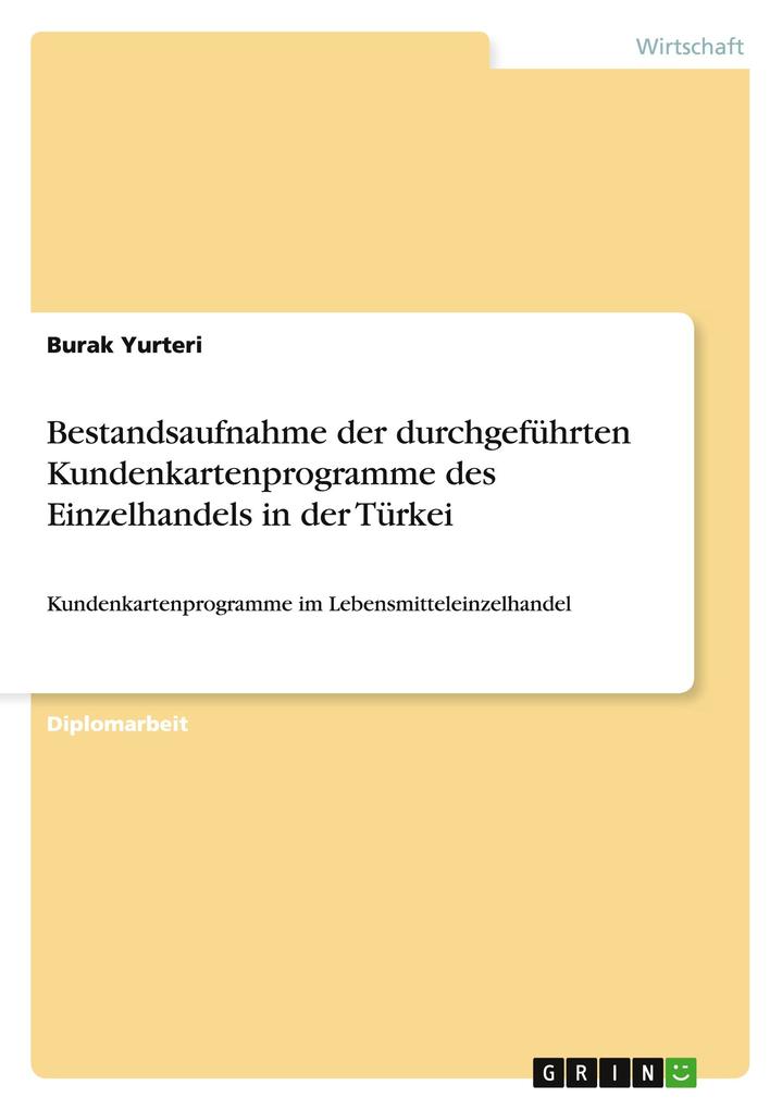 Bestandsaufnahme der durchgeführten Kundenkartenprogramme des Einzelhandels in der Türkei als Buch von Burak Yurteri - GRIN Publishing