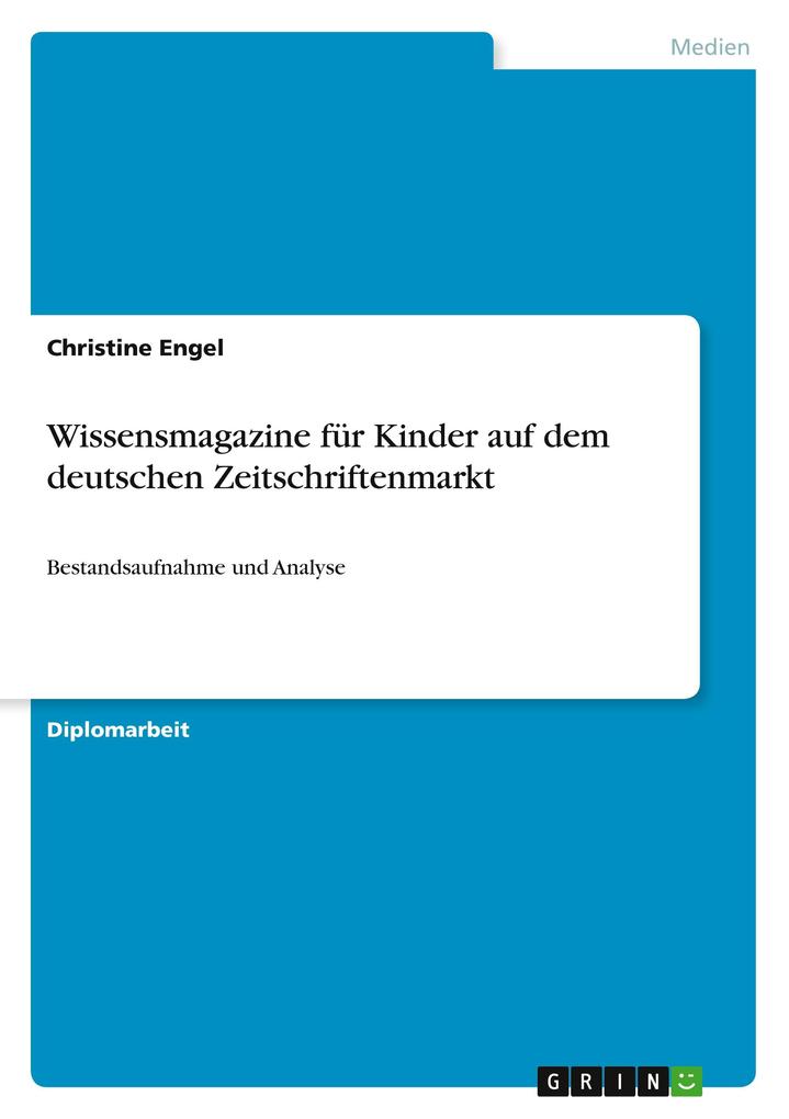 Wissensmagazine für Kinder auf dem deutschen Zeitschriftenmarkt als Buch von Christine Engel - GRIN Publishing