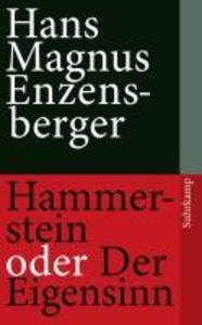 Hammerstein oder Der Eigensinn - Hans Magnus Enzensberger