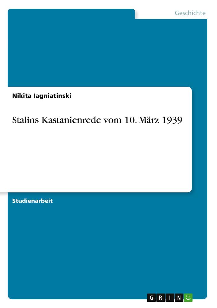 Stalins Kastanienrede vom 10. März 1939 als Buch von Nikita Iagniatinski - GRIN Publishing