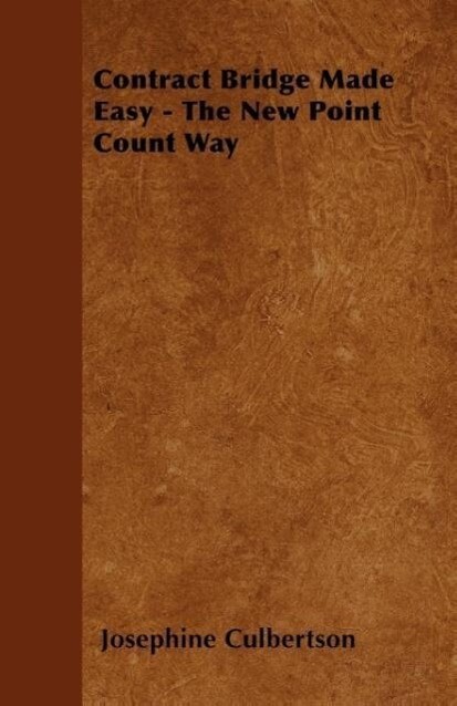 Contract Bridge Made Easy - The New Point Count Way als Taschenbuch von Josephine Culbertson - Meyer Press