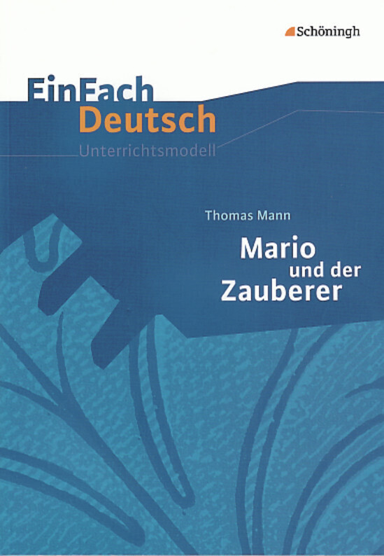 Thomas Mann: Mario und der Zauberer. EinFach Deutsch Unterrichtsmodelle - Roland Kroemer/ Christa Melli/ Thomas Mann