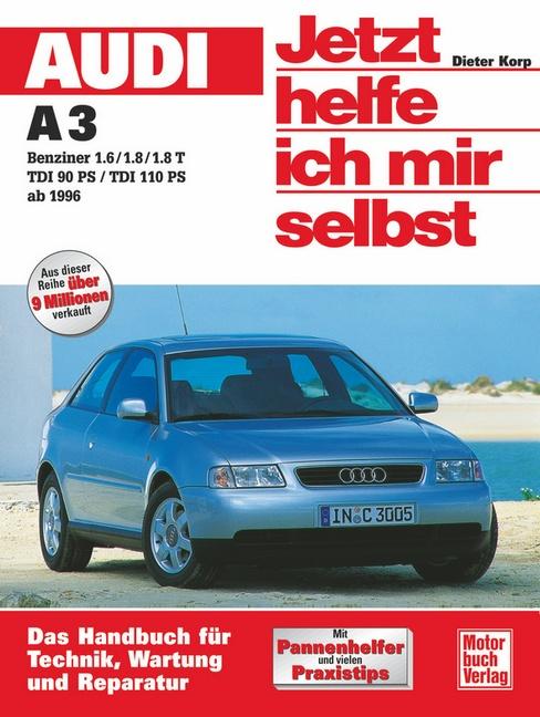 Audi A3 ab 1996. Jetzt helfe ich mir selbst - Dieter Korp