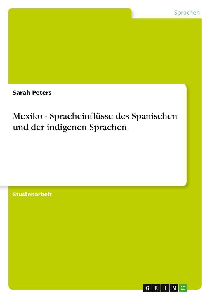 Mexiko - Spracheinflüsse des Spanischen und der indigenen Sprachen als Buch von Sarah Peters - GRIN Publishing