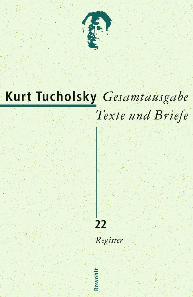 Gesamtausgabe Band 22: Register - Kurt Tucholsky
