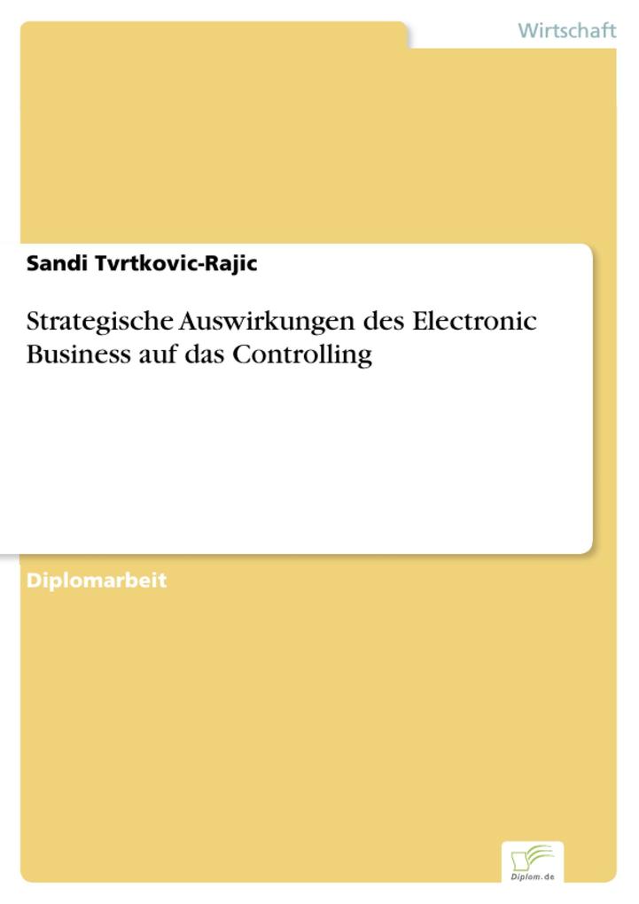 Strategische Auswirkungen des Electronic Business auf das Controlling - Sandi Tvrtkovic-Rajic
