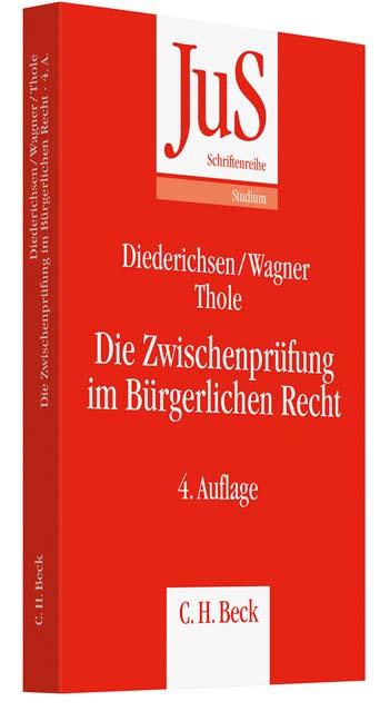 Die Zwischenprüfung im Bürgerlichen Recht - Uwe Diederichsen/ Gerhard Wagner/ Christoph Thole