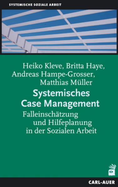 Systemisches Case Management - Heiko Kleve/ Britta Haye/ Andreas Hampe-Grosser/ Matthias Müller/ Andreas Hampe