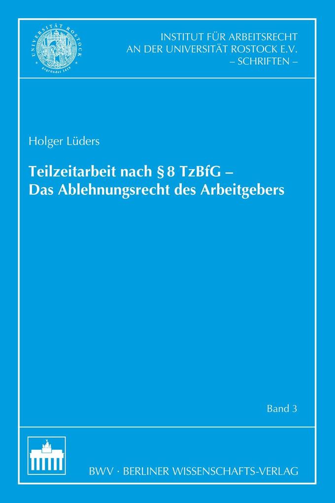 Teilzeitarbeit nach §8 TzBfG - Das Ablehnungsrecht des Arbeitgebers - Holger Lüders