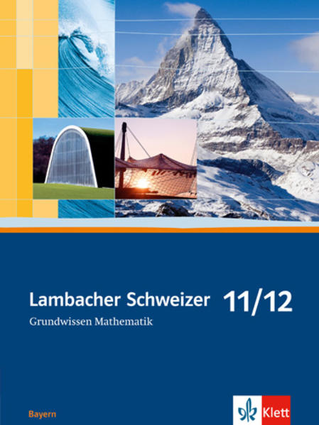 Lambacher Schweizer. 11. und 12. Schuljahr. Grundwissen. Bayern - Herbert Götz/ Manfred Herbst/ Christine Kestler