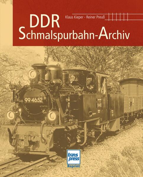 DDR- Schmalspurbahn-Archiv - Klaus Kieper/ Reiner Preuß