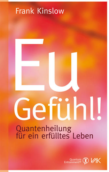 Eu-Gefühl!: Quantenheilung für ein erfülltes Leben (Quantum Entrainment (R)) - Bild 6