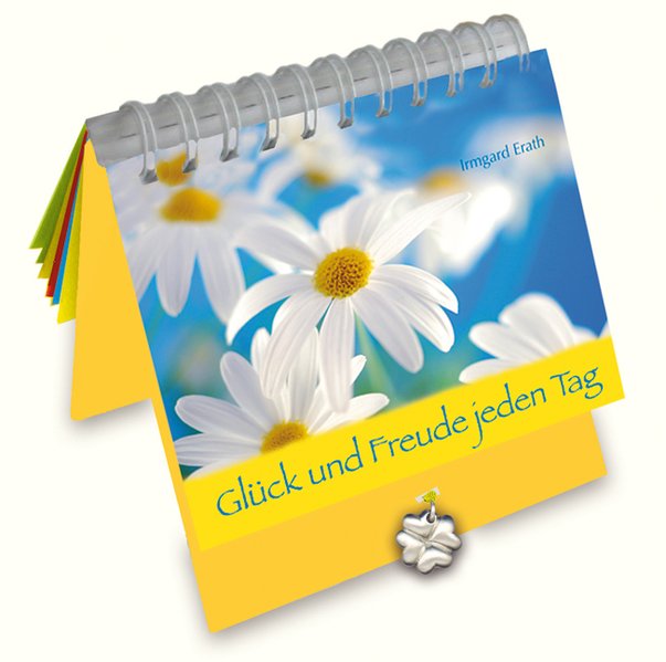 Glück und Freude jeden Tag als Buch von Irmgard Erath - Kaufmann Ernst Vlg GmbH