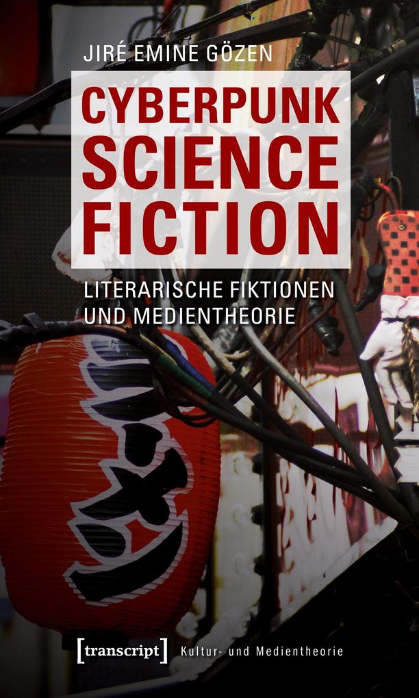 Cyberpunk Science Fiction: Literarische Fiktionen und Medientheorie (Kultur- und Medientheorie) - Bild 4