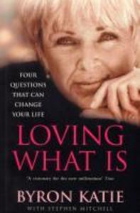 Loving What Is - Byron Katie/ Stephen Mitchell