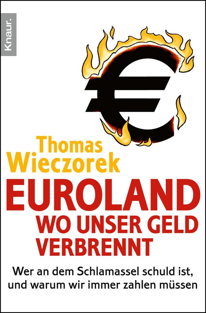 Euroland: Wo unser Geld verbrennt - Thomas Wieczorek