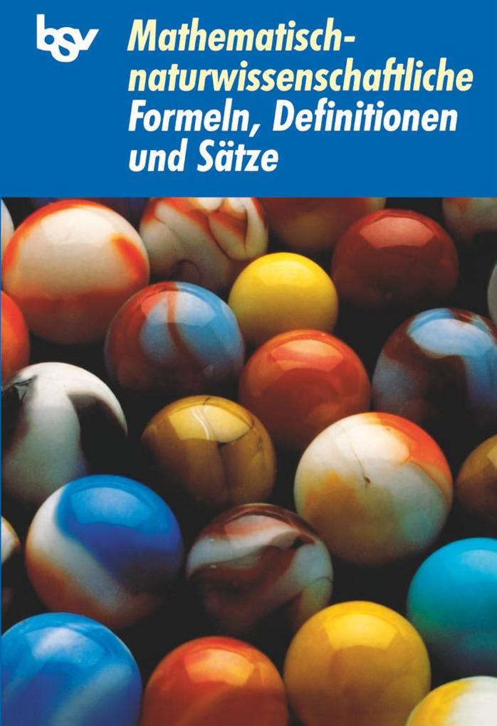 Mathematisch-naturwissenschaftliche Formeln Definitionen und Sätze - Anton Schels/ Karolina Schels