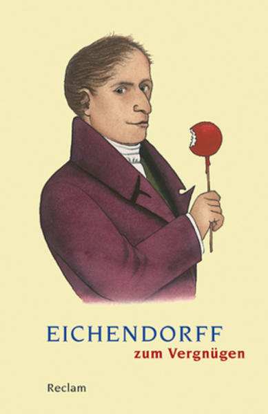 Eichendorff zum Vergnügen - Joseph Freiherr von Eichendorff