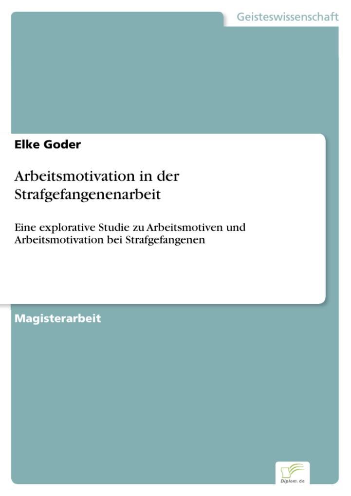 Arbeitsmotivation in der Strafgefangenenarbeit als eBook von Elke Goder - Diplom.de