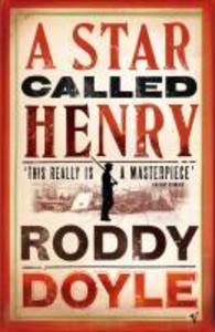 A Star Called Henry - Roddy Doyle