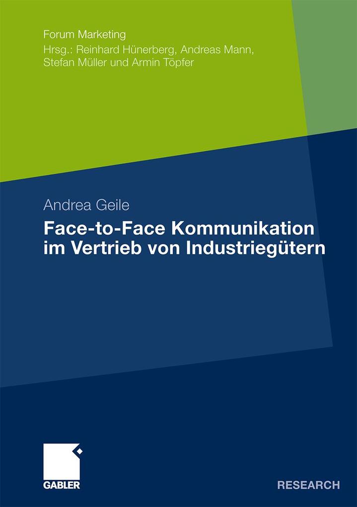 Face-to-Face Kommunikation im Vertrieb von Industriegütern - Andrea Geile