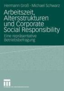 Arbeitszeit Altersstrukturen und Corporate Social Responsibility - Hermann Groß/ Michael Schwarz
