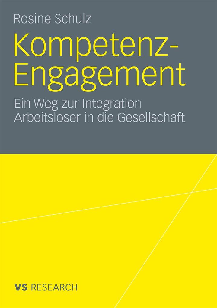 Kompetenz-Engagement: Ein Weg zur Integration Arbeitsloser in die Gesellschaft - Rosine Schulz