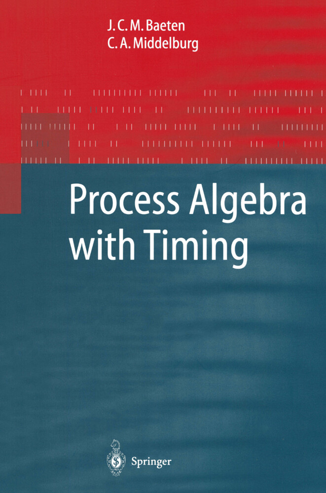 Process Algebra with Timing als Buch von J. C. M. Baeten, C. A. Middelburg - Springer Berlin Heidelberg