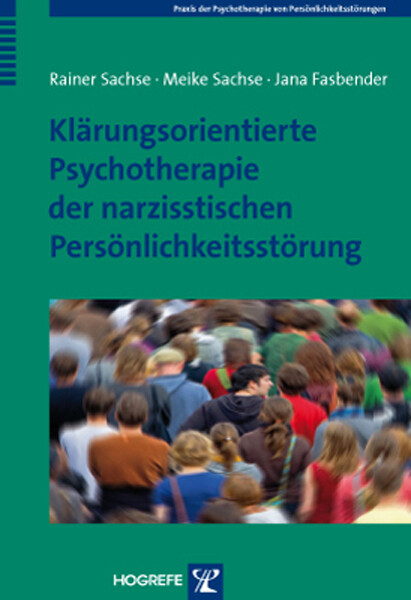 Klärungsorientierte Psychotherapie der narzisstischen Persönlichkeitsstörung - Rainer Sachse/ Meike Sachse/ Jana Fasbender