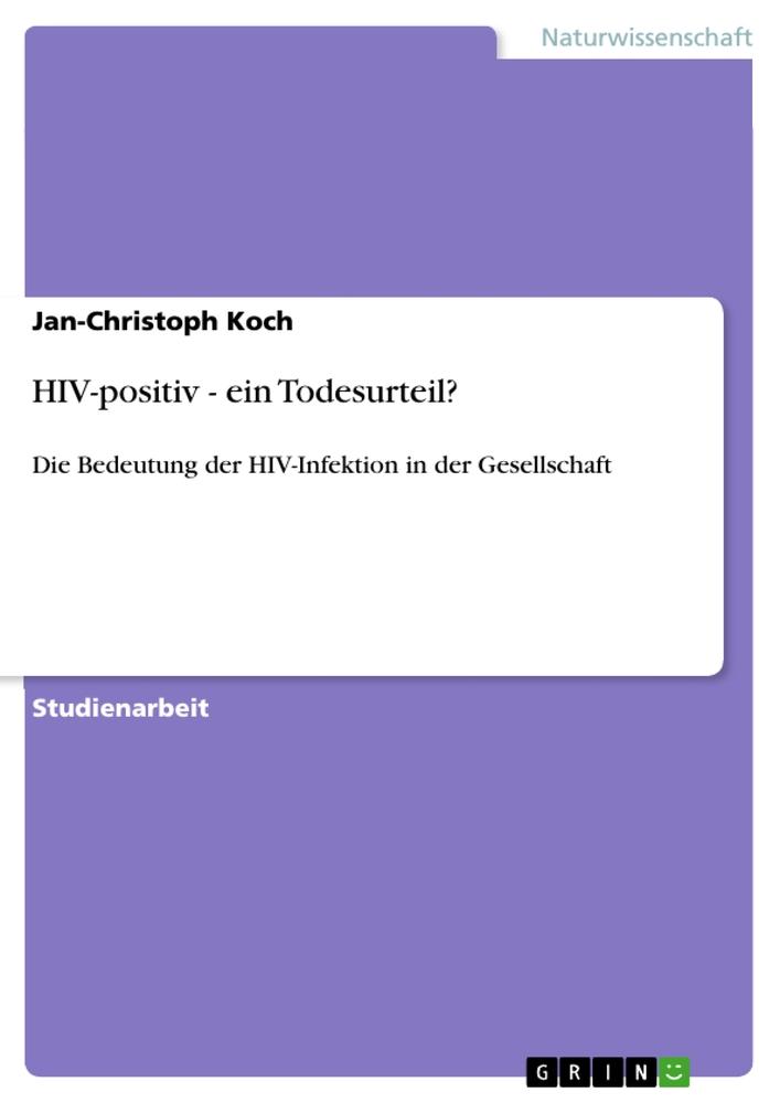 HIV-positiv - ein Todesurteil? - Jan-Christoph Koch