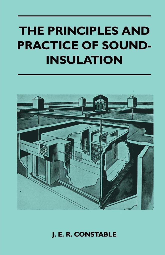 The Principles And Practice Of Sound-Insulation als Taschenbuch von J. E. R. Constable - Sabine Press