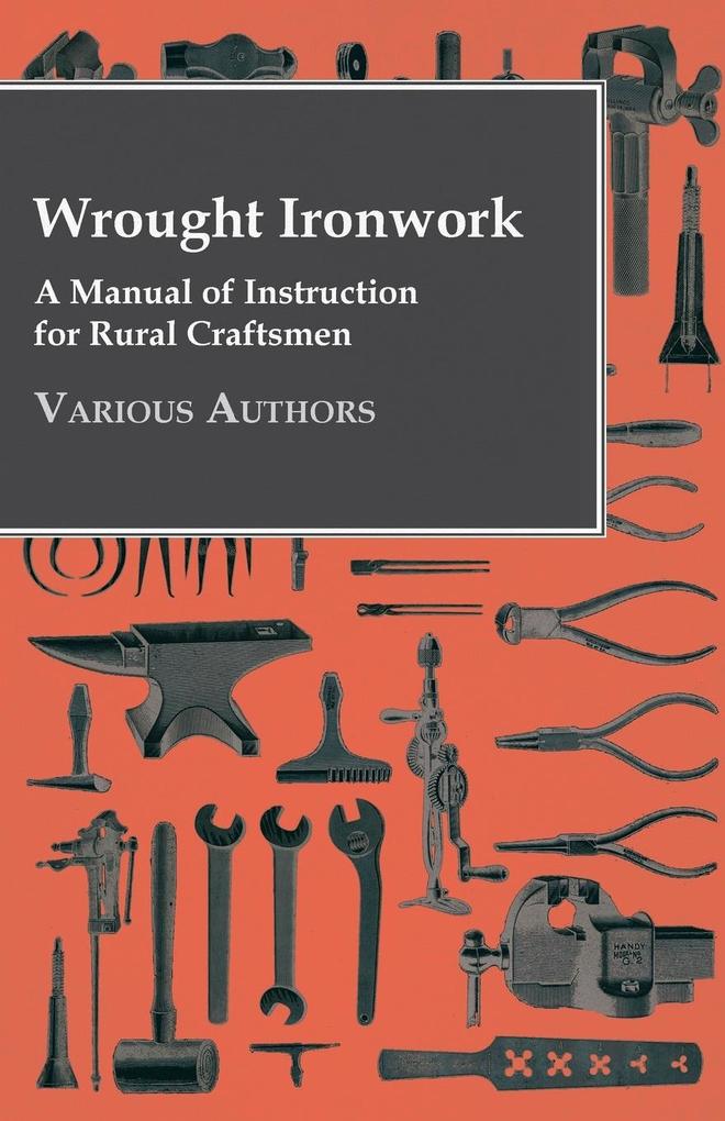 Wrought Ironwork - A Manual of Instruction for Rural Craftsmen als Buch von Various - Fournier Press