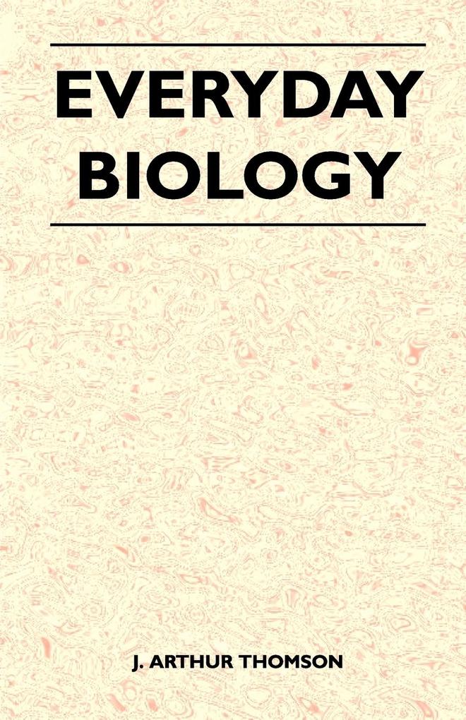 Everyday Biology als Taschenbuch von J. Arthur Thomson - Sims Press