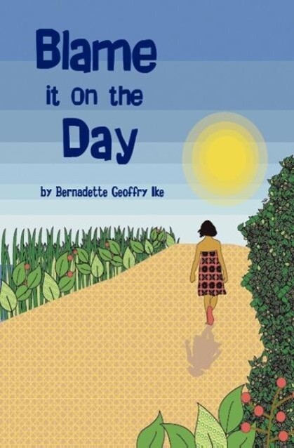 Blame It on the Day als Taschenbuch von Bernadette Geoffry Ike - TamaRe House