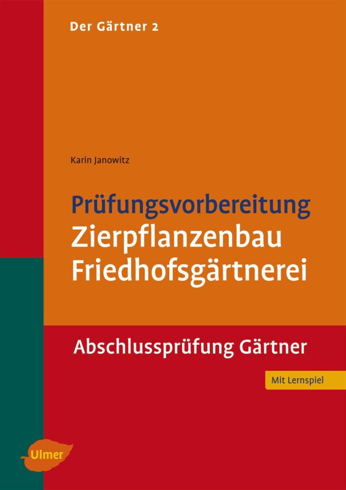 Der Gärtner 2. Prüfungsvorbereitung Zierpflanzenbau Friedhofsgärtnerei. Abschlussprüfung - Karin Janowitz