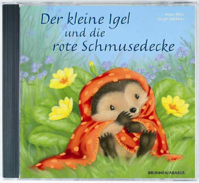 Der kleine Igel und die rote Schmusedecke - Irene Fietz/ Siegfried Fietz