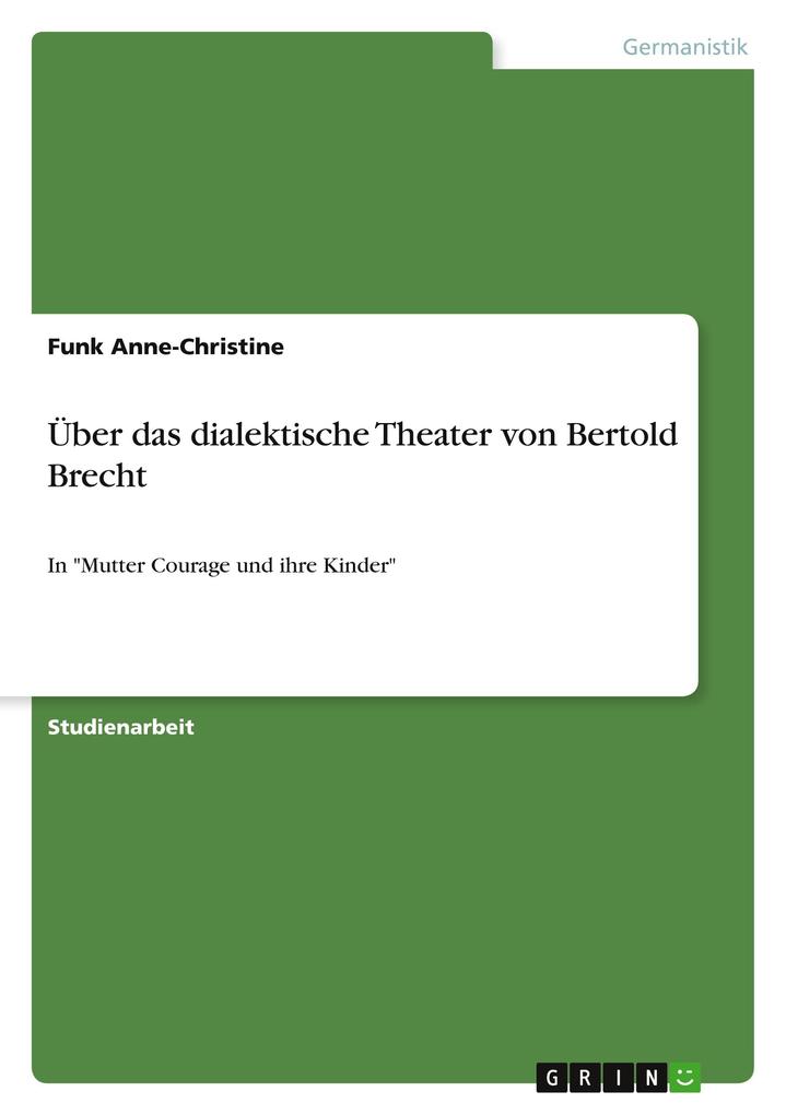Über das dialektische Theater von Bertold Brecht - Funk Anne-Christine
