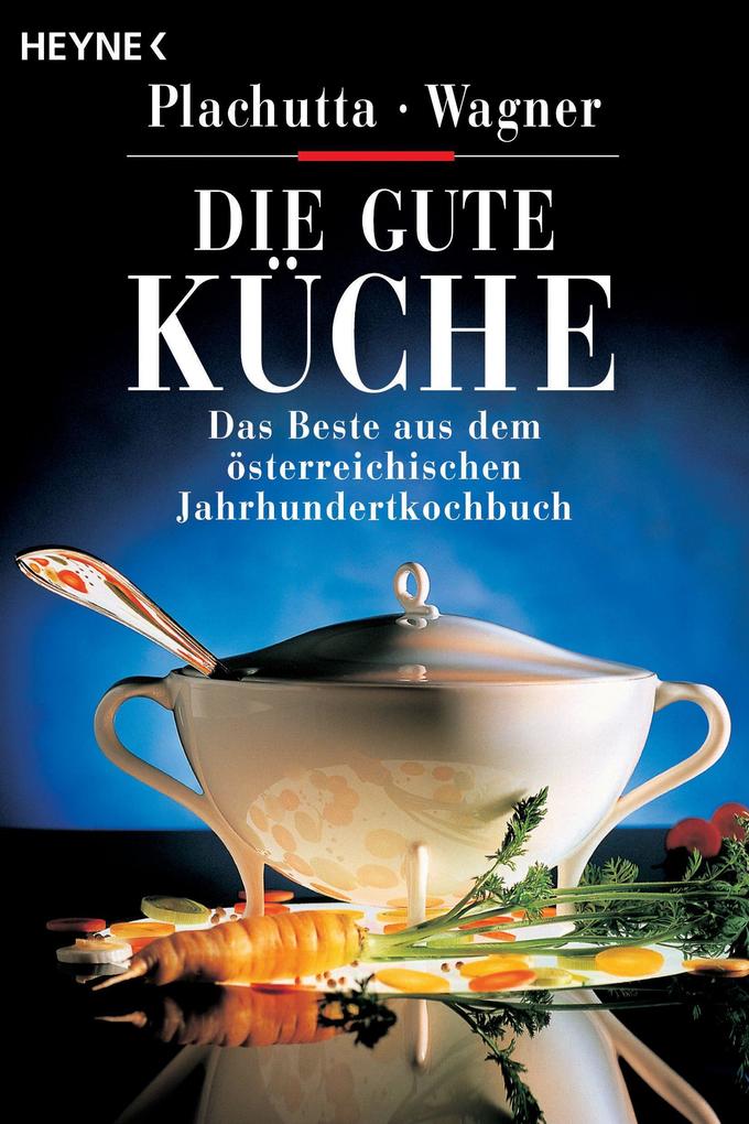 Die gute Küche - Ewald Plachutta/ Christoph Wagner