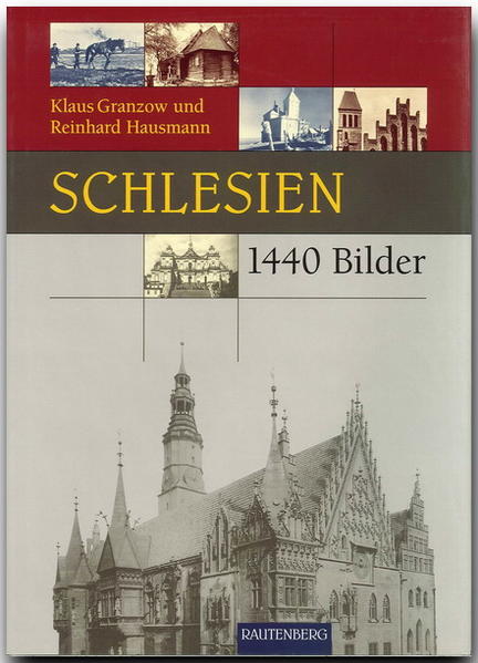 Schlesien in 1440 Bildern - Reinhard Hausmann/ Klaus Granzow
