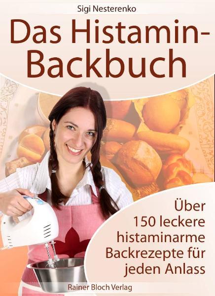 Das Histamin-Backbuch (Buch), Sigi Nesterenko Das Histamin-Backbuch (Buch), Sigi Nesterenko