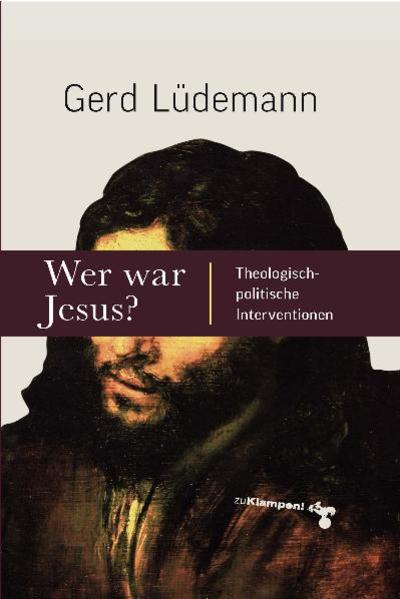 Wer war Jesus? - Gerd Lüdemann