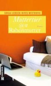 Muttertier @n Rabenmutter - Sonja Liebsch/ Nives Mestrovic