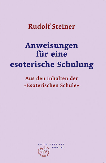 Anweisungen für eine esoterische Schulung - Rudolf Steiner